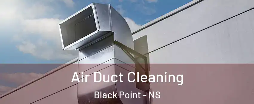  Air Duct Cleaning Black Point - NS
