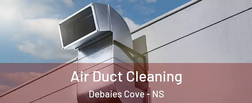 Air Duct Cleaning Debaies Cove - NS