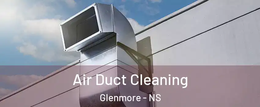  Air Duct Cleaning Glenmore - NS