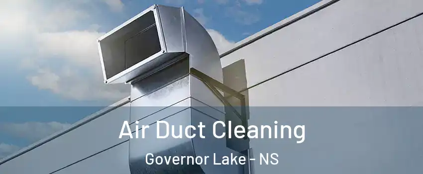  Air Duct Cleaning Governor Lake - NS