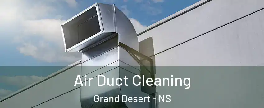  Air Duct Cleaning Grand Desert - NS