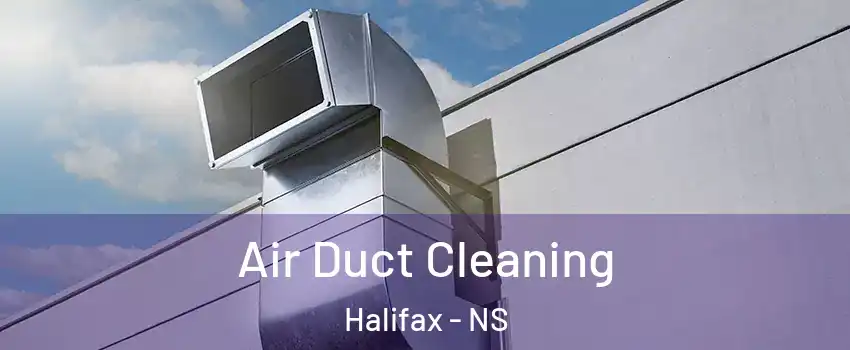  Air Duct Cleaning Halifax - NS