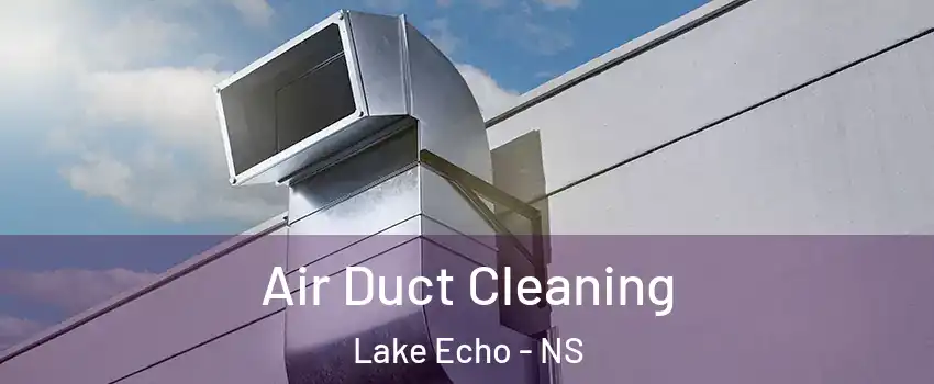  Air Duct Cleaning Lake Echo - NS