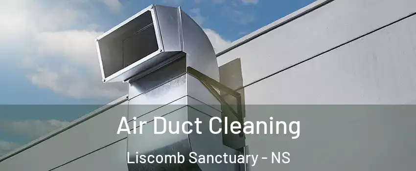  Air Duct Cleaning Liscomb Sanctuary - NS