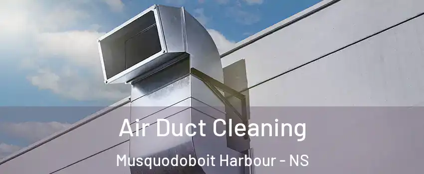  Air Duct Cleaning Musquodoboit Harbour - NS