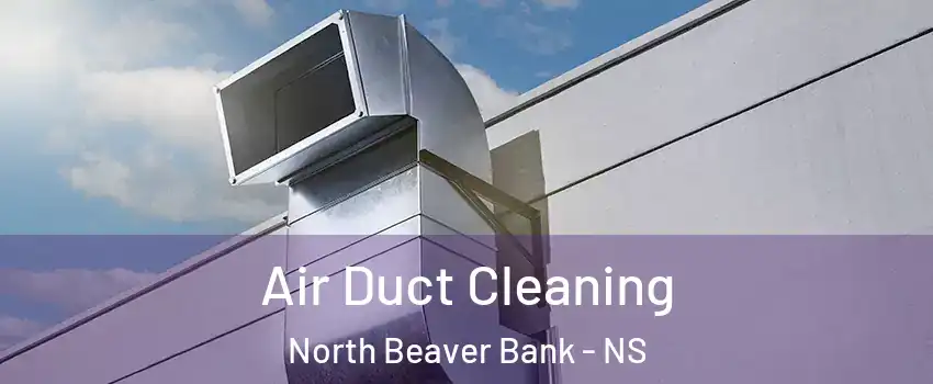  Air Duct Cleaning North Beaver Bank - NS
