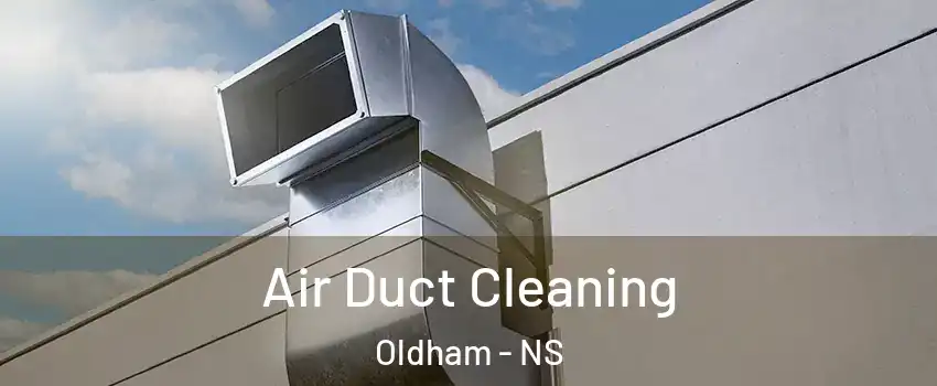  Air Duct Cleaning Oldham - NS