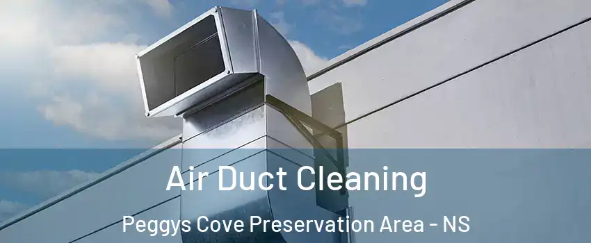  Air Duct Cleaning Peggys Cove Preservation Area - NS