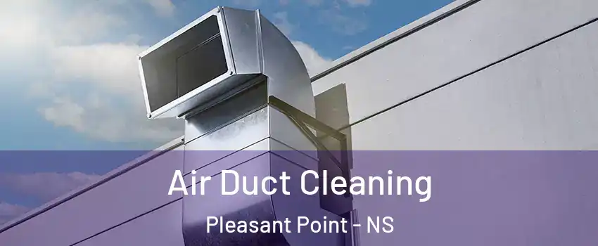  Air Duct Cleaning Pleasant Point - NS