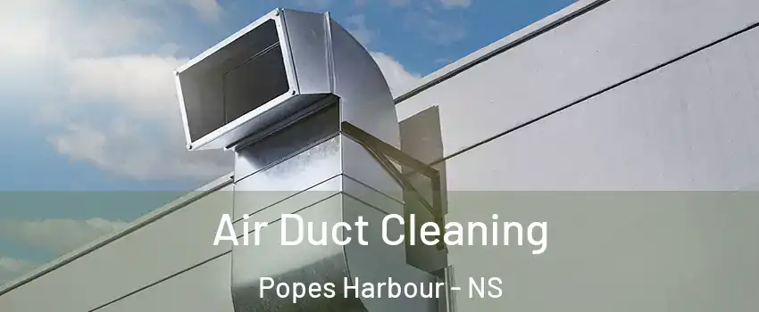  Air Duct Cleaning Popes Harbour - NS