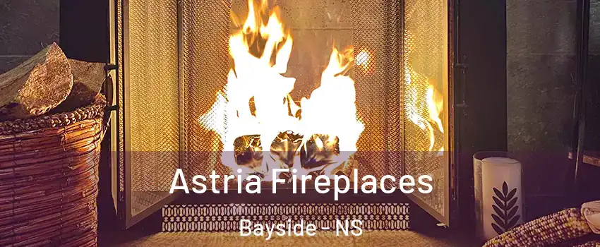  Astria Fireplaces Bayside - NS