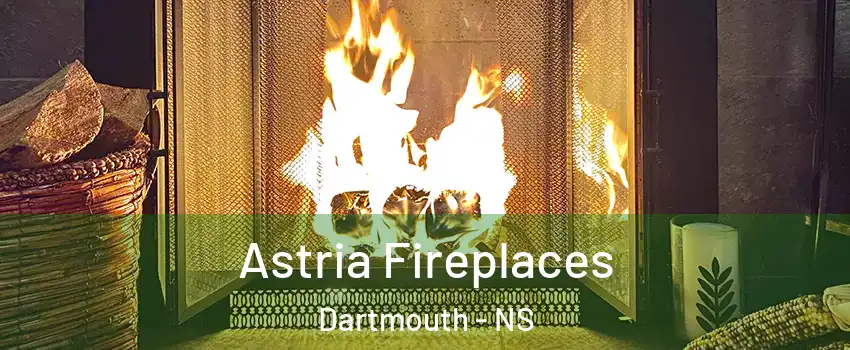  Astria Fireplaces Dartmouth - NS
