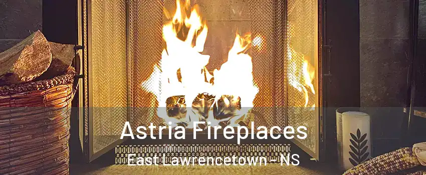  Astria Fireplaces East Lawrencetown - NS
