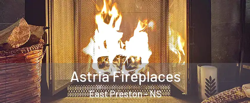  Astria Fireplaces East Preston - NS