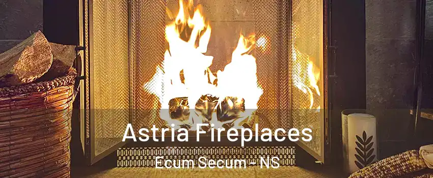  Astria Fireplaces Ecum Secum - NS