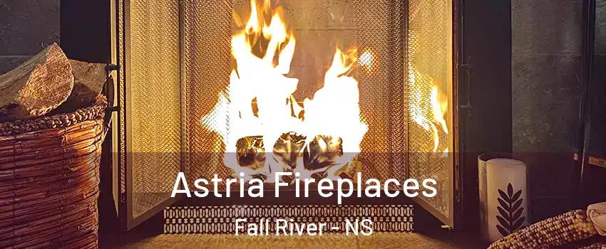  Astria Fireplaces Fall River - NS