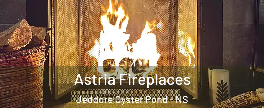  Astria Fireplaces Jeddore Oyster Pond - NS