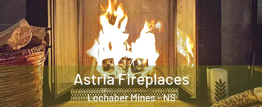  Astria Fireplaces Lochaber Mines - NS