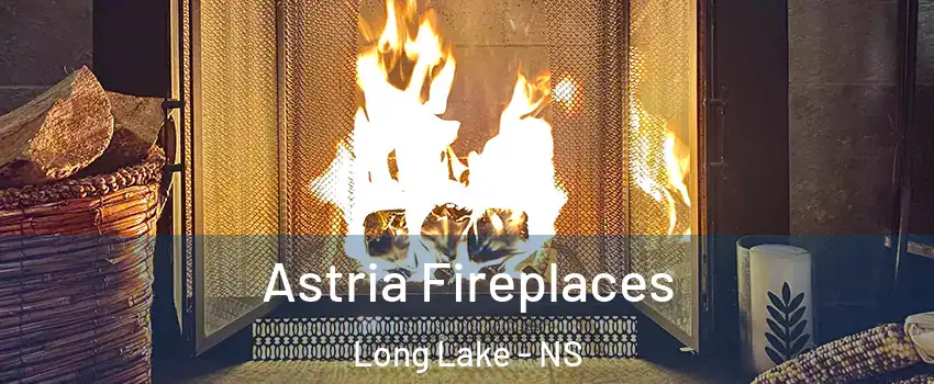  Astria Fireplaces Long Lake - NS