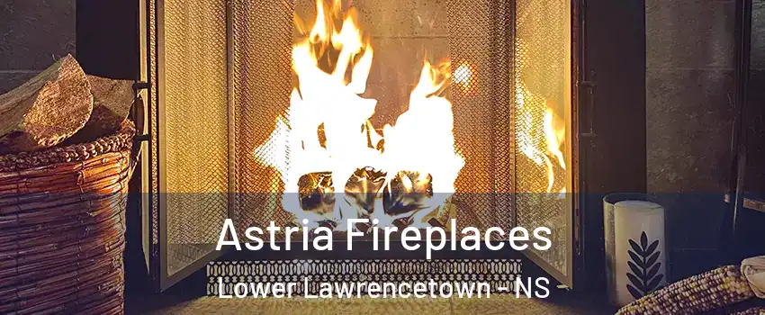  Astria Fireplaces Lower Lawrencetown - NS