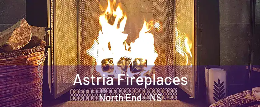  Astria Fireplaces North End - NS
