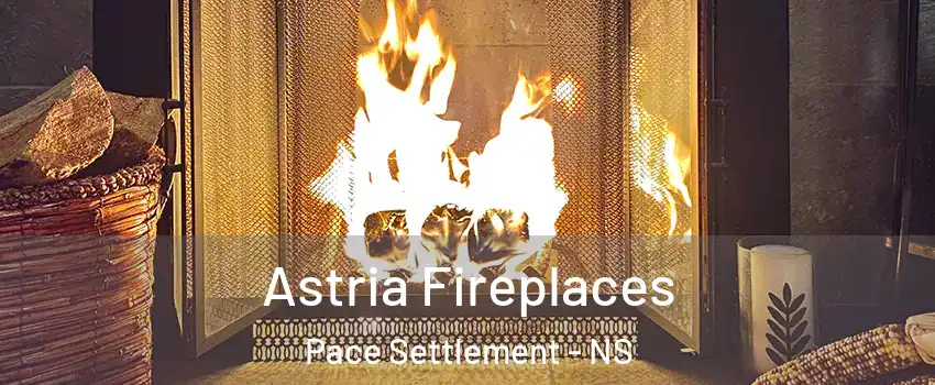  Astria Fireplaces Pace Settlement - NS