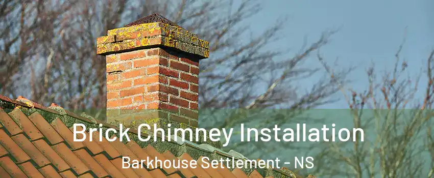  Brick Chimney Installation Barkhouse Settlement - NS