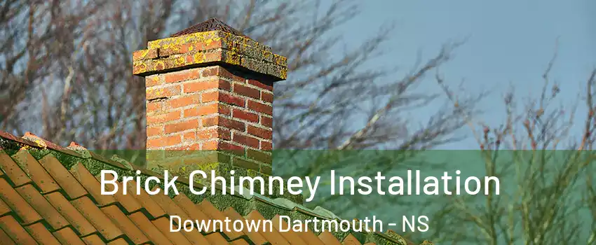  Brick Chimney Installation Downtown Dartmouth - NS