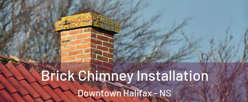  Brick Chimney Installation Downtown Halifax - NS