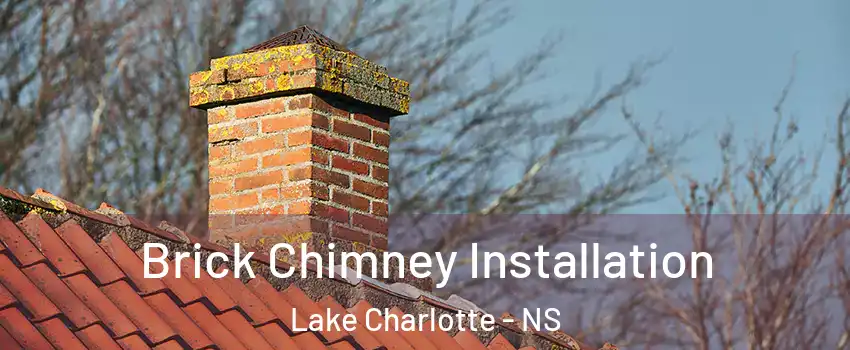  Brick Chimney Installation Lake Charlotte - NS