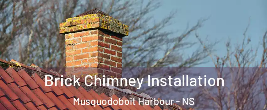  Brick Chimney Installation Musquodoboit Harbour - NS