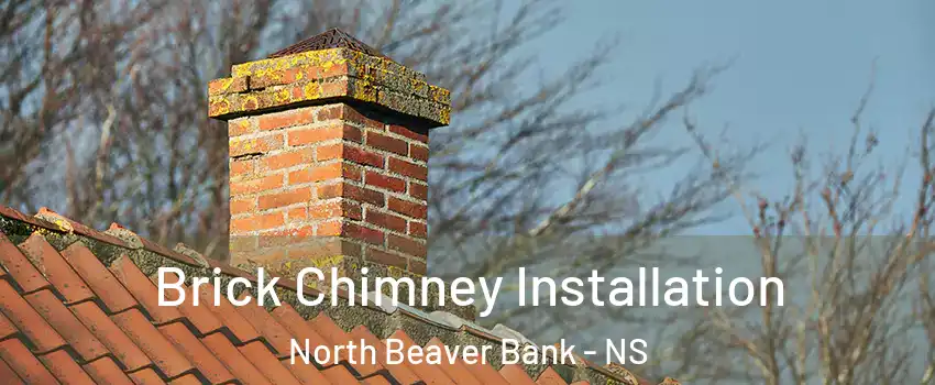  Brick Chimney Installation North Beaver Bank - NS
