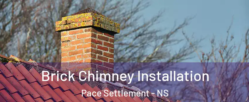  Brick Chimney Installation Pace Settlement - NS