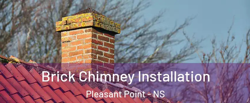  Brick Chimney Installation Pleasant Point - NS