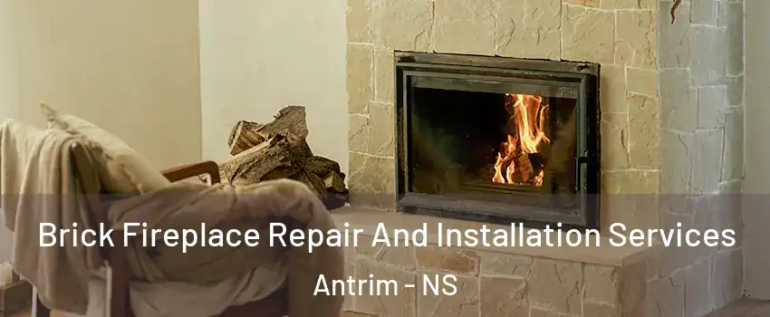  Brick Fireplace Repair And Installation Services Antrim - NS