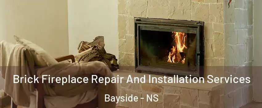  Brick Fireplace Repair And Installation Services Bayside - NS