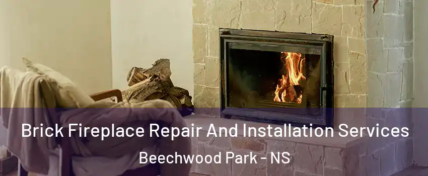  Brick Fireplace Repair And Installation Services Beechwood Park - NS