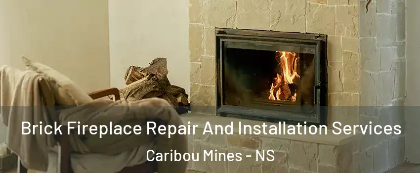  Brick Fireplace Repair And Installation Services Caribou Mines - NS