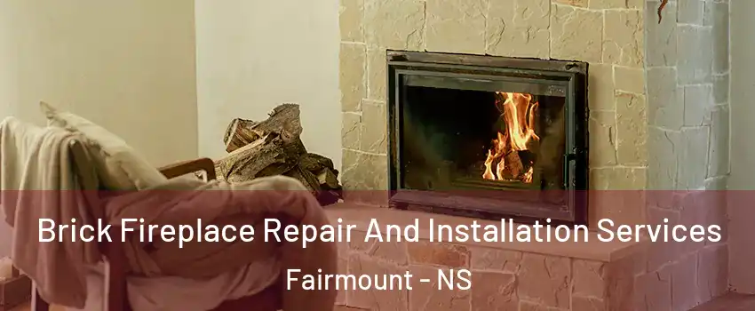  Brick Fireplace Repair And Installation Services Fairmount - NS