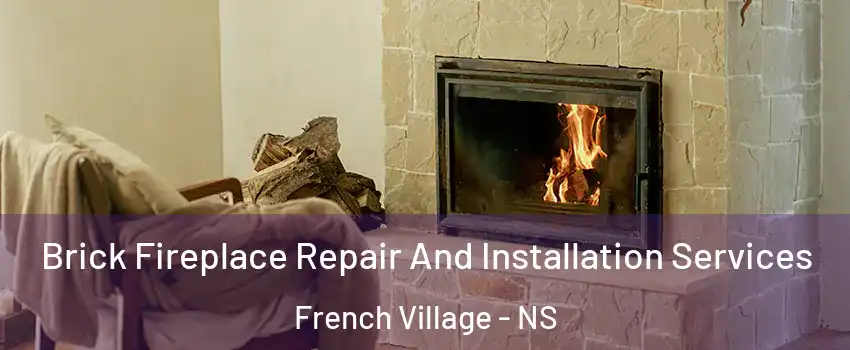  Brick Fireplace Repair And Installation Services French Village - NS