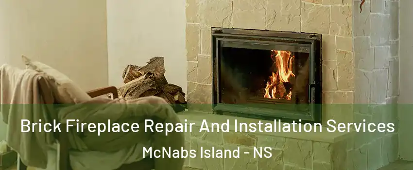  Brick Fireplace Repair And Installation Services McNabs Island - NS
