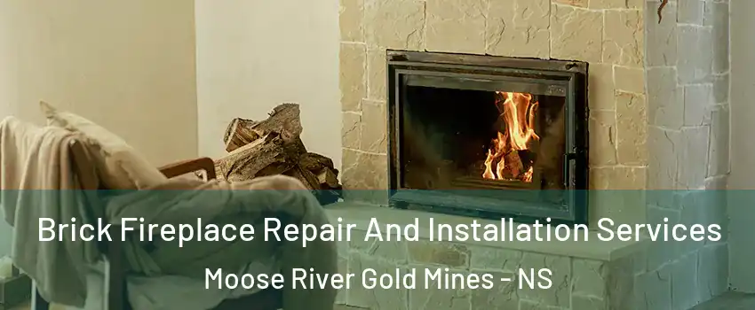  Brick Fireplace Repair And Installation Services Moose River Gold Mines - NS