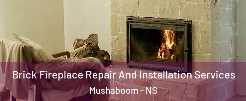  Brick Fireplace Repair And Installation Services Mushaboom - NS