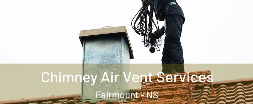  Chimney Air Vent Services Fairmount - NS