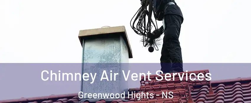  Chimney Air Vent Services Greenwood Hights - NS