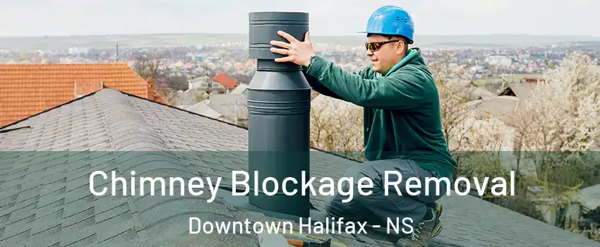  Chimney Blockage Removal Downtown Halifax - NS
