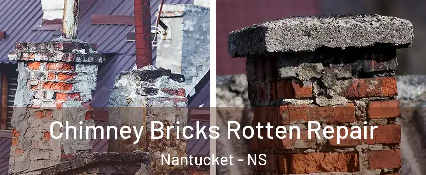  Chimney Bricks Rotten Repair Nantucket - NS