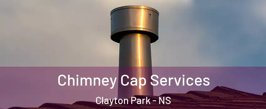  Chimney Cap Services Clayton Park - NS
