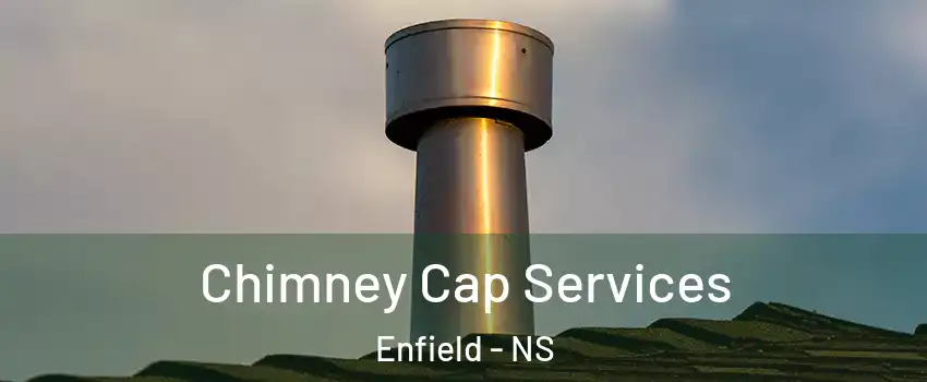  Chimney Cap Services Enfield - NS