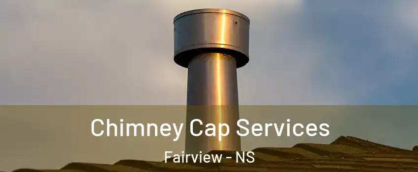  Chimney Cap Services Fairview - NS